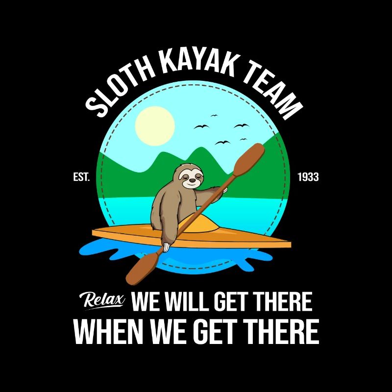 Sloth Kayak Team We Will Get There When We Get The