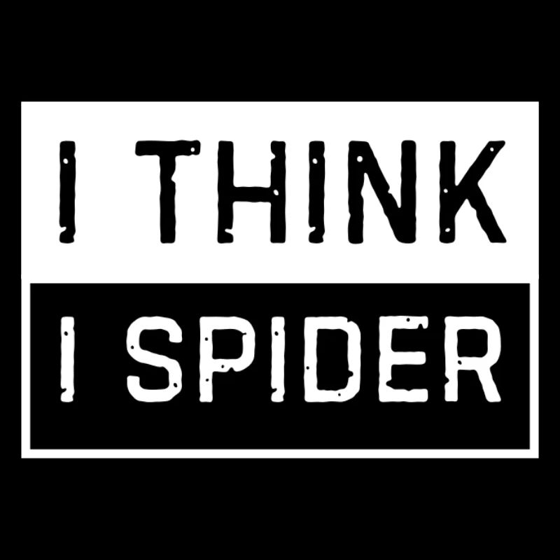 I think I spider - lustige Sprüche Geschenk