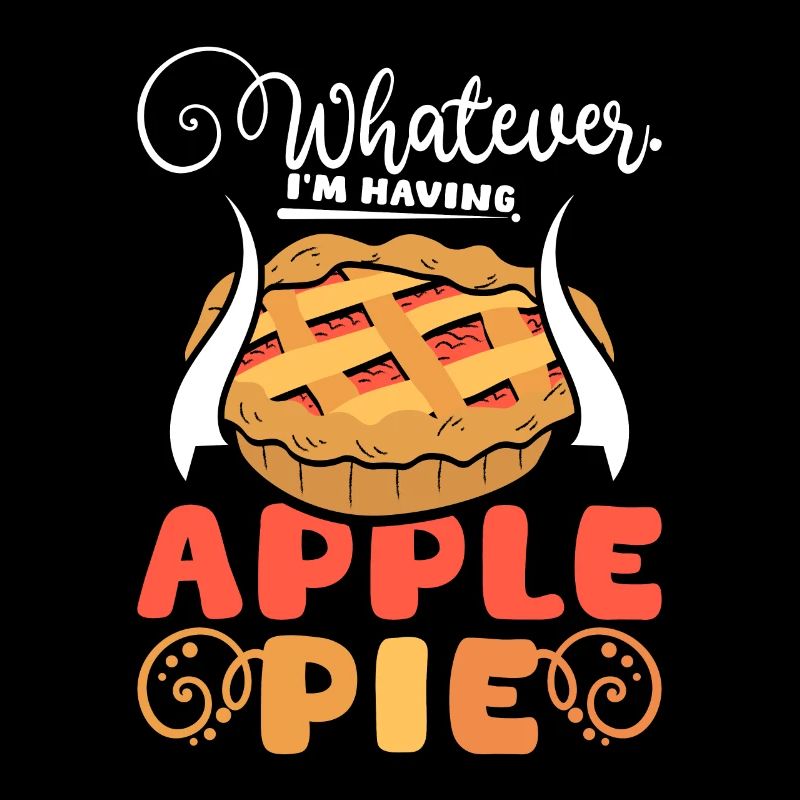 Whatever I'm having apple pie