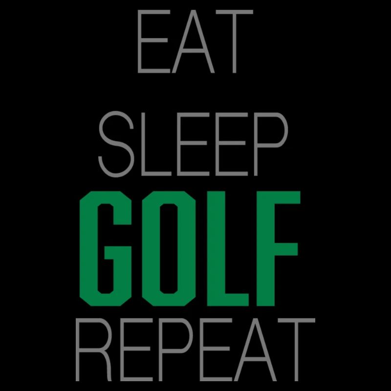 Eat sleep golf repeat