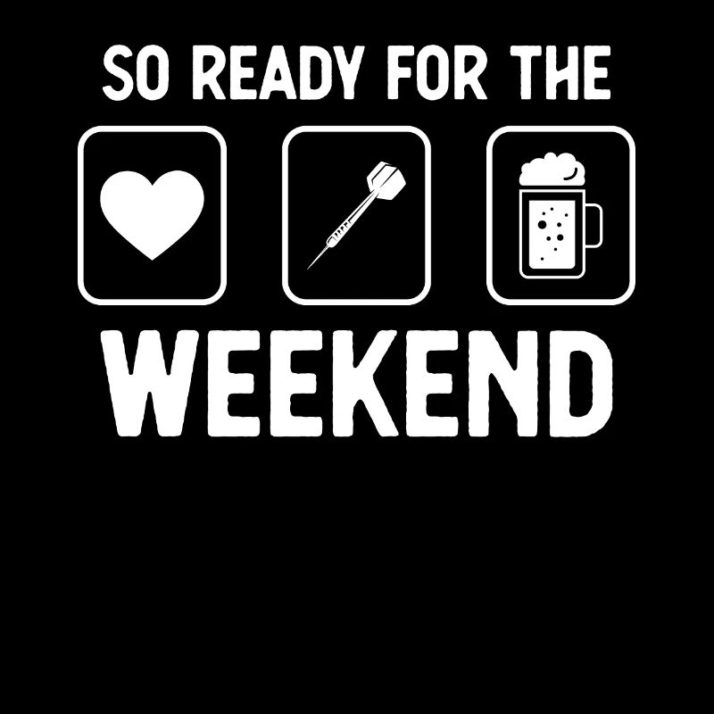 Si prêt pour le week-end - bière - fléchettes -