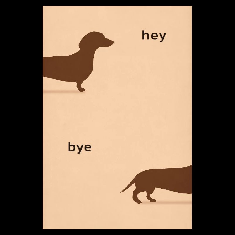 Hey Bye Dackel – Lustiges Hundeposter