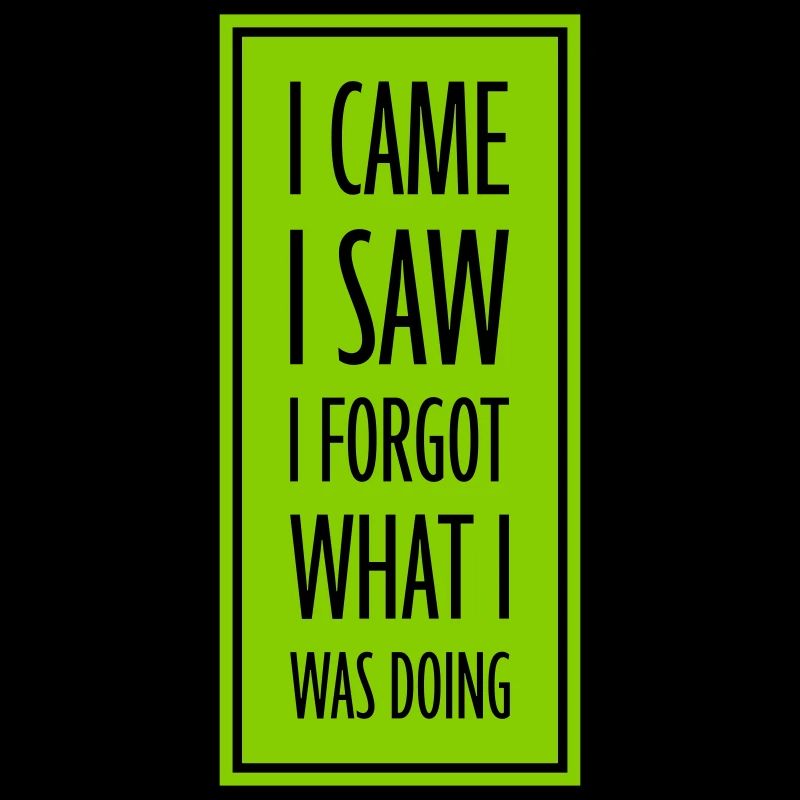 I came saw forget