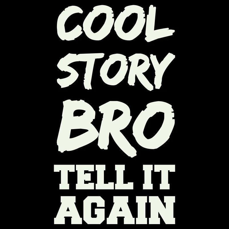 Cool Story Bro Spruch