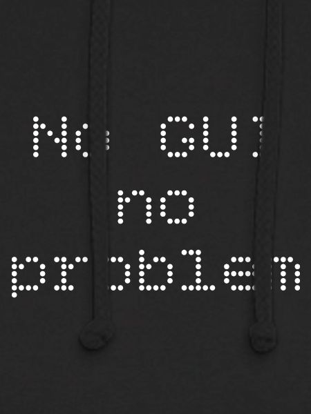 No GUI no problem
