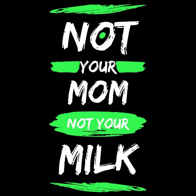 Pas ta mère Pas ton lait