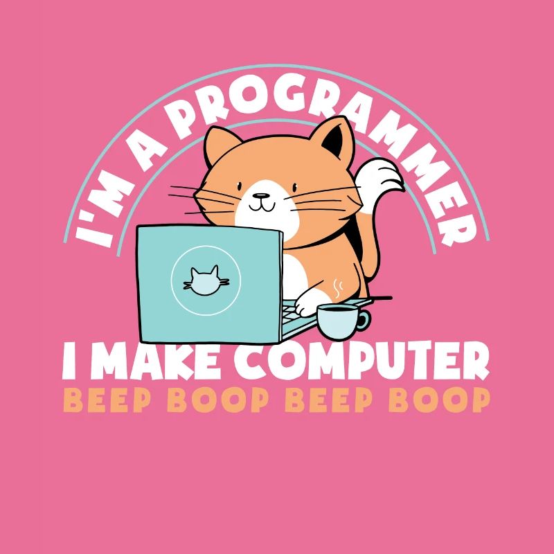 im A Programmer I Make Computer Beep Boop Beep
