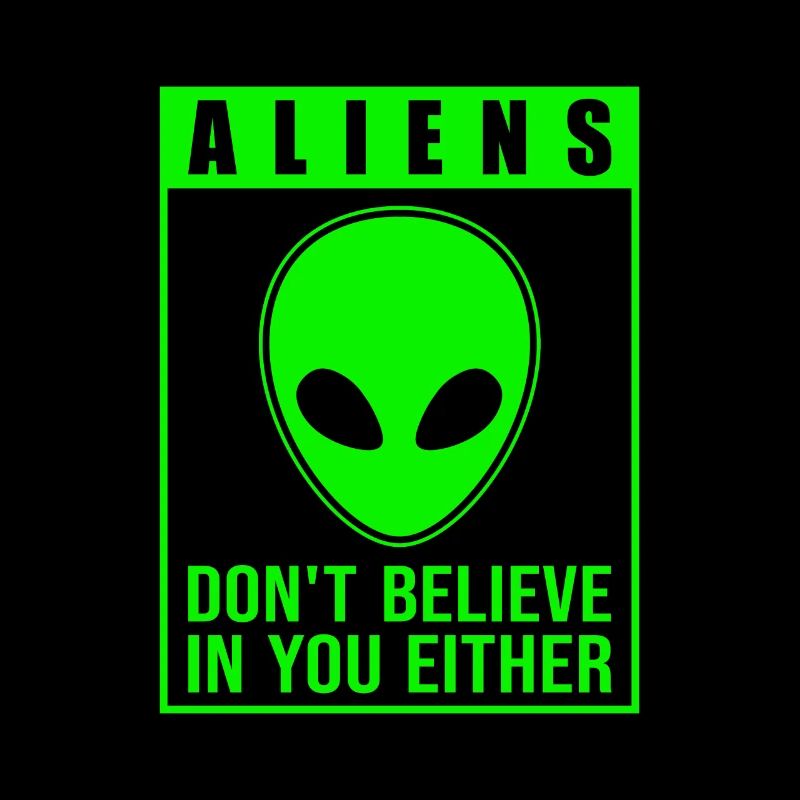 Aliens Don't Believe in You, Either