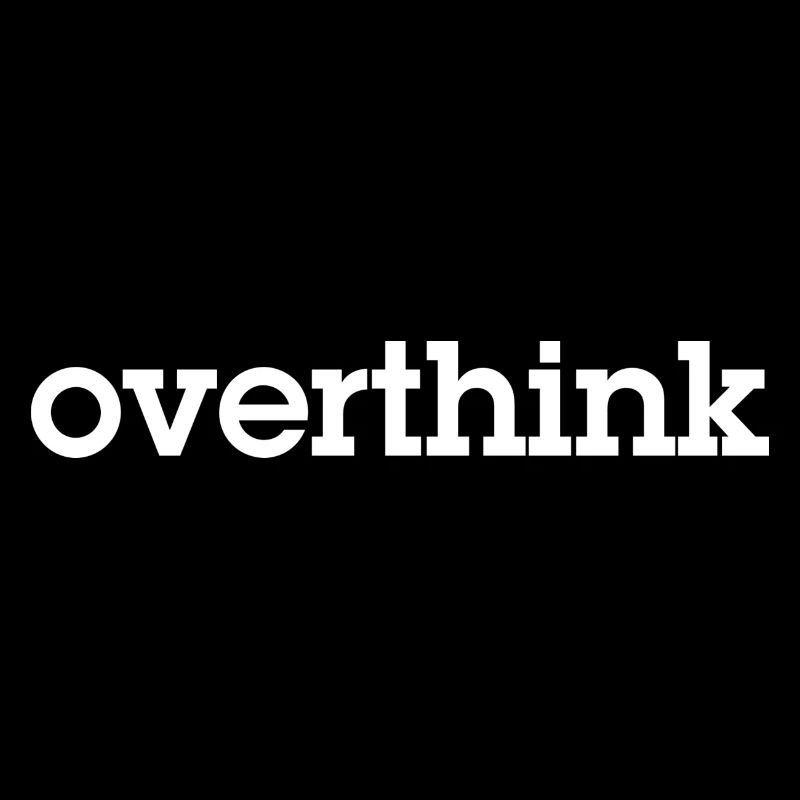overthink