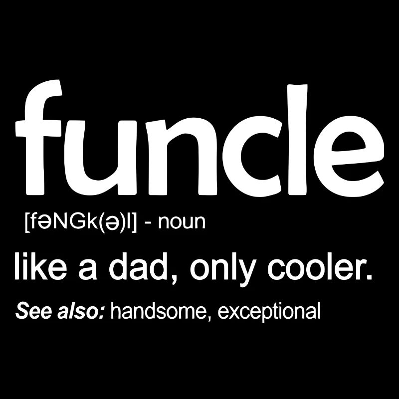 Funcle like a dad