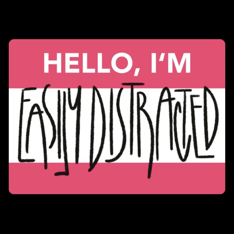 Easily Distracted