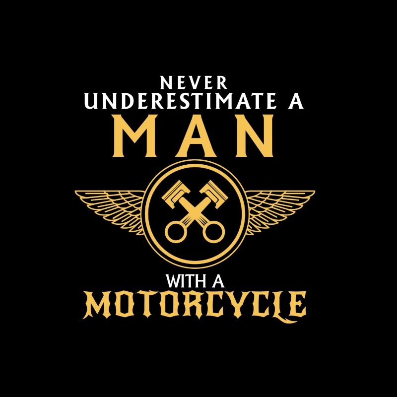 UNDERESTIMATE NEVER A MAN AND HIS MOTORCYCLE.
