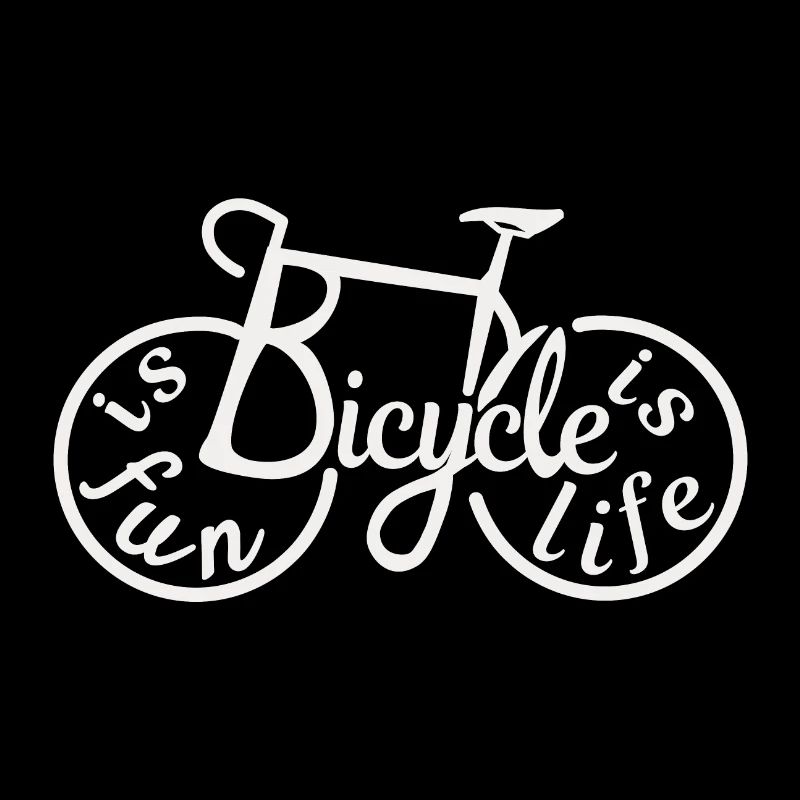 Bicycle Is Fun Bicycle Is Life