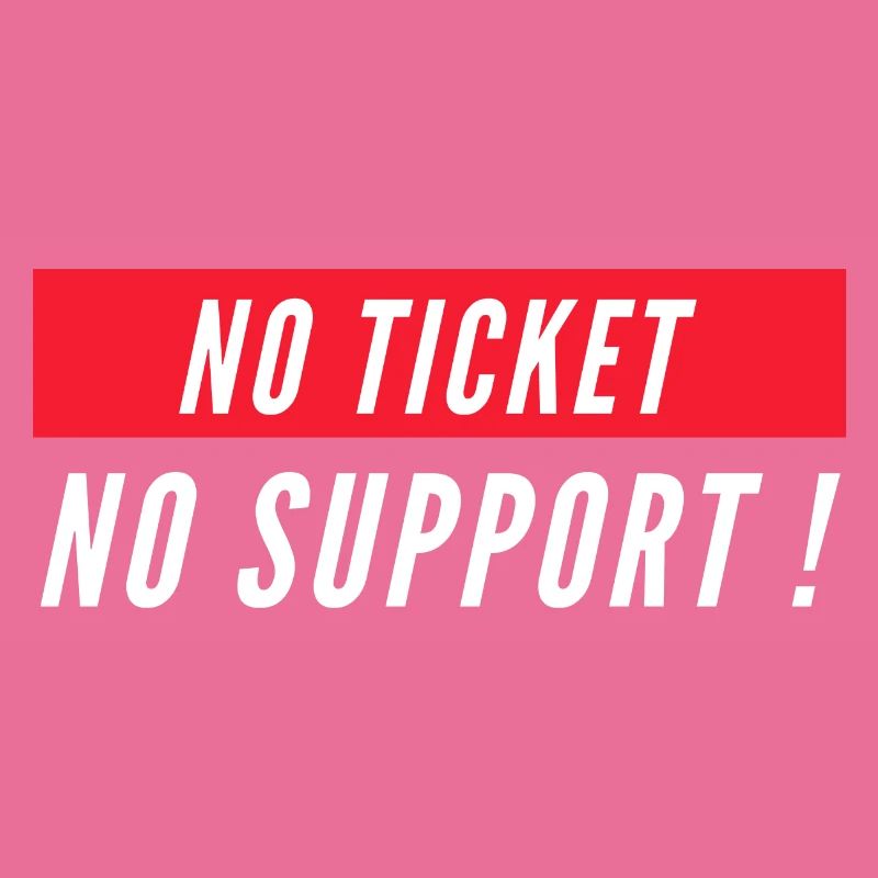 Pas de ticket pas de support! Informaticien informatique informatique Spruch
