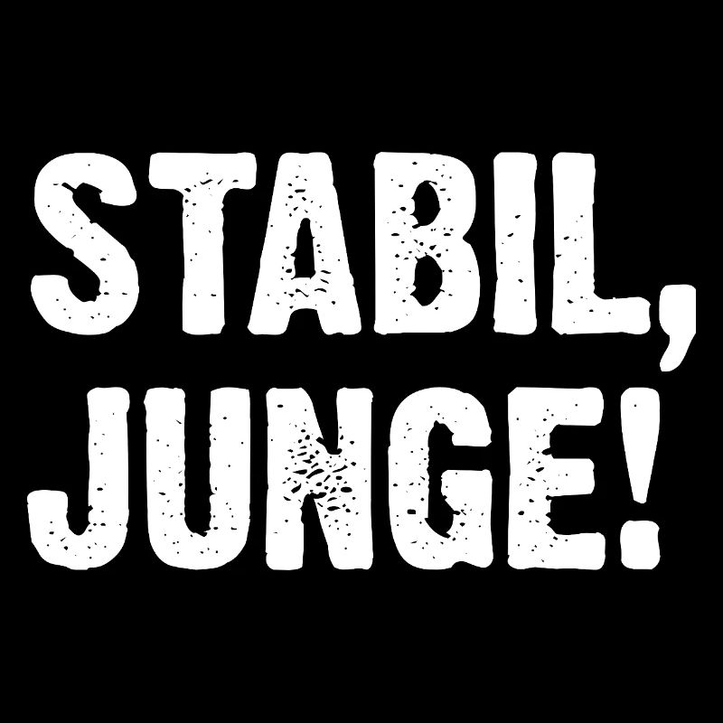 Stabil Junge!