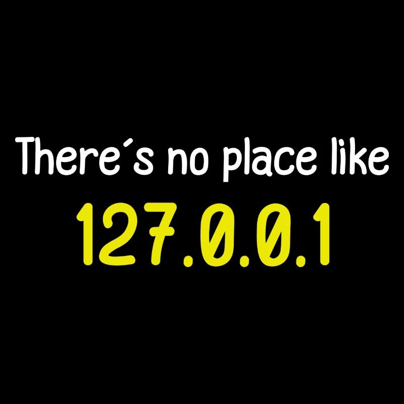 No Place Like 127.0.0.1 Programmeur Tux Spruch