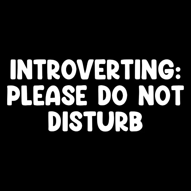 Introverti S’il vous plaît Ne dérangez pas
