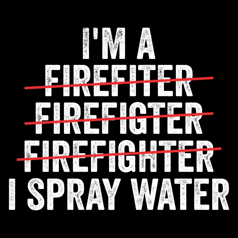 i'm a firefighter