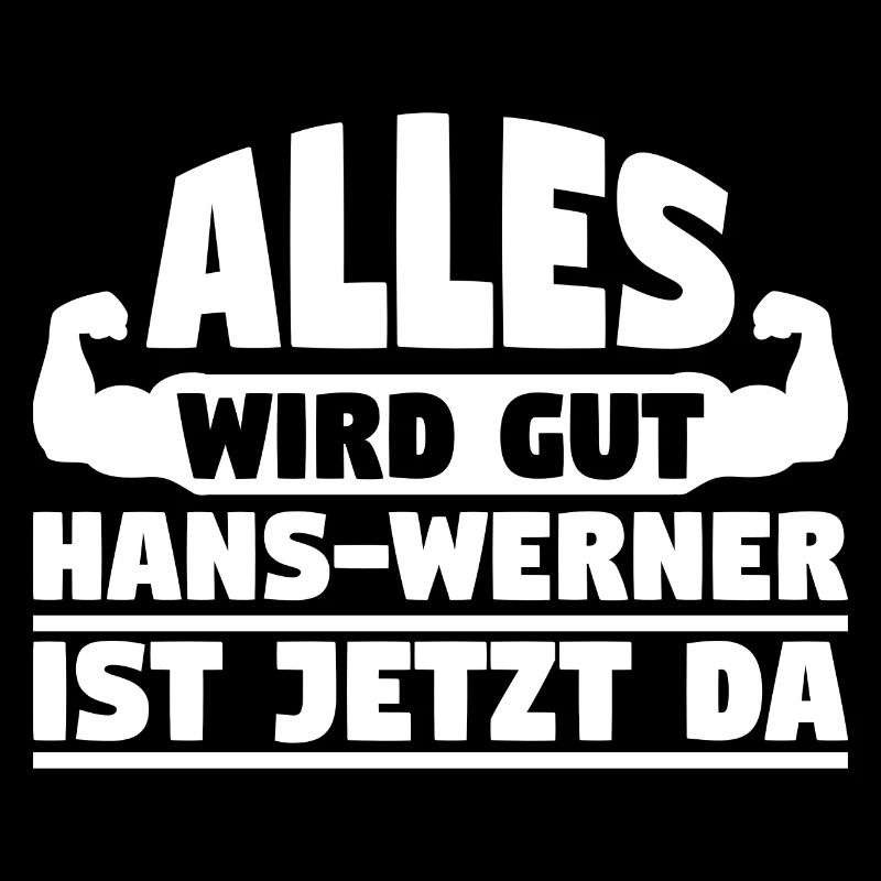 Alles wird gut Hans-Werner ist jetzt da