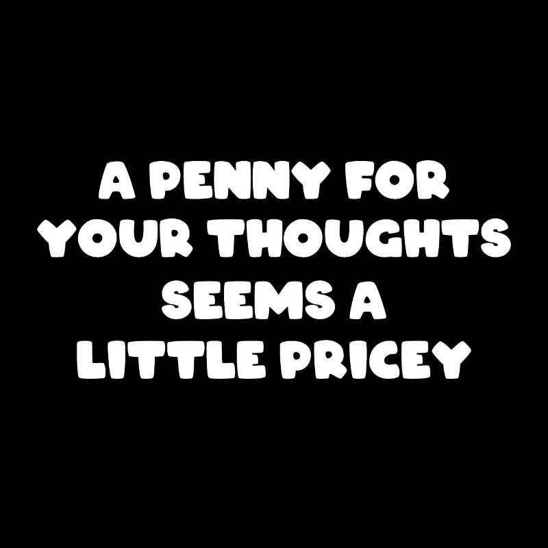 Sarcastic, funny: Penny For Your Thoughts joke
