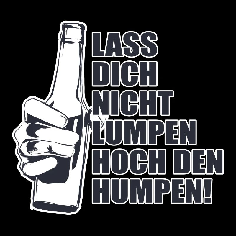Lass dich nicht Lumpen Trinkspruch Prost Bier