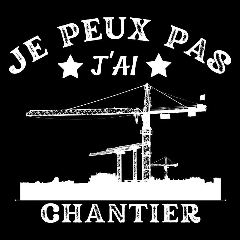 Je peux pas j'ai CHANTIER