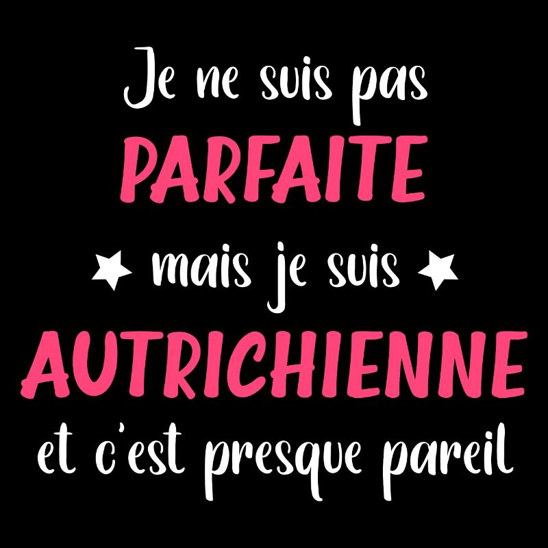 Je ne suis pas parfaite mais autrichienne