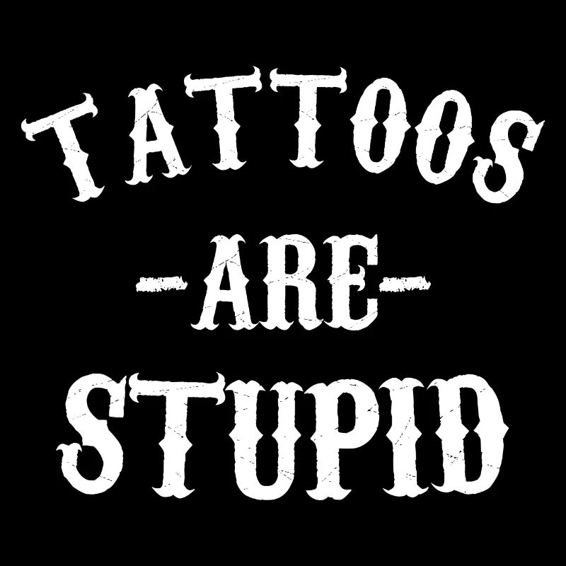 Tattoos are Stupid