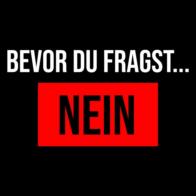 Bevor du fragst Nein Spruch Sprüche