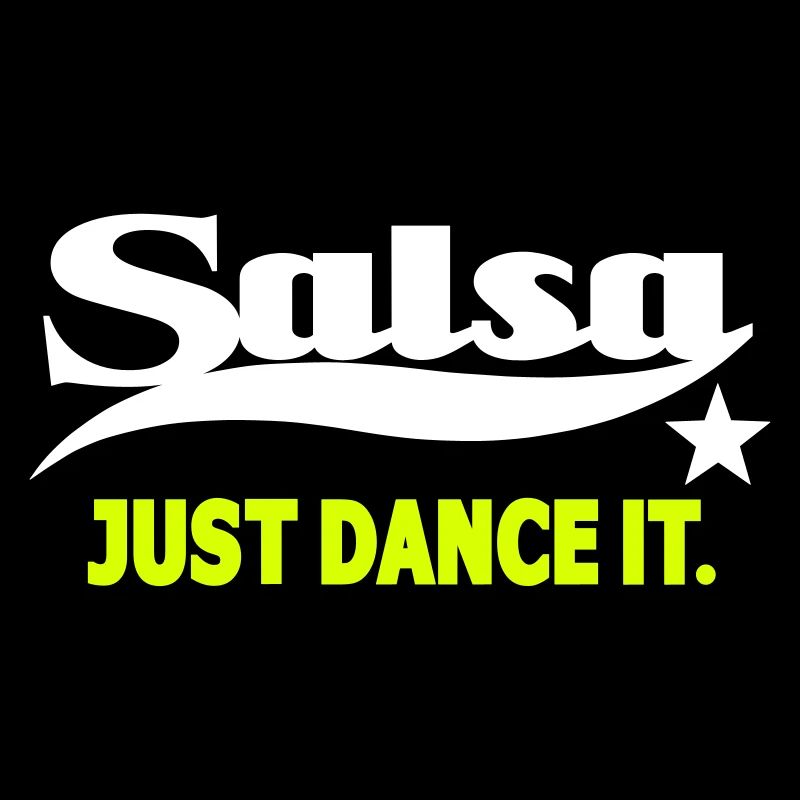 Salsa Just Dance It - Salsa Dance Shirt