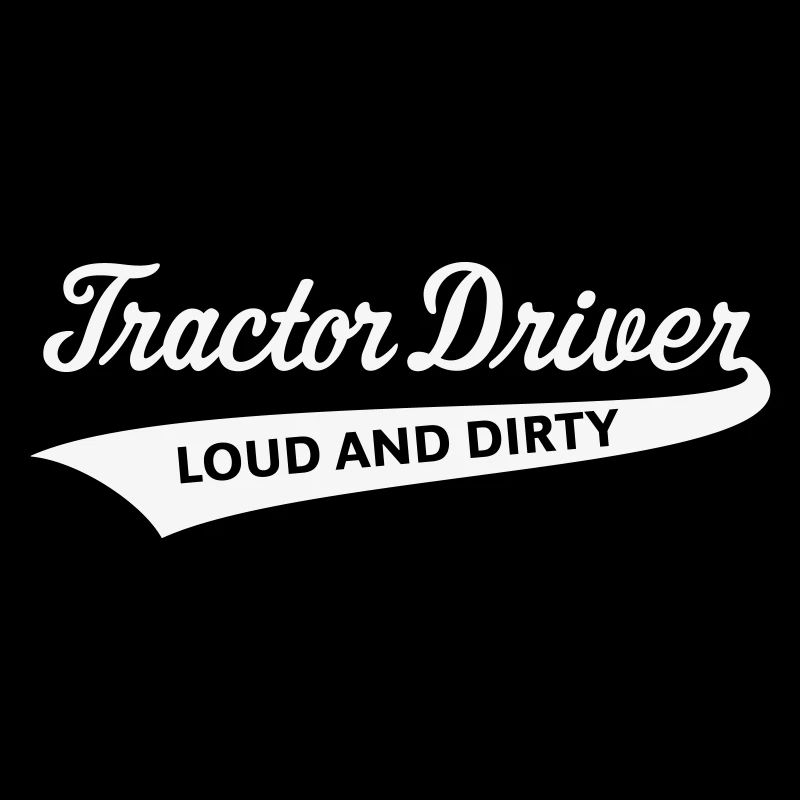 Tractor Driver – Loud And Dirty (Farmer / White)