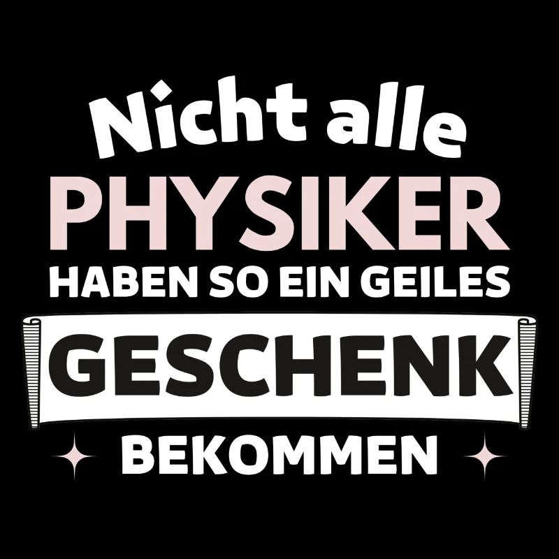 Nicht alle Physiker bekommen so ein Geschenk