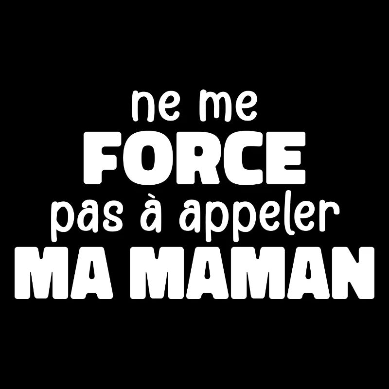 Ne Me Force Pas à Appeler Ma Maman