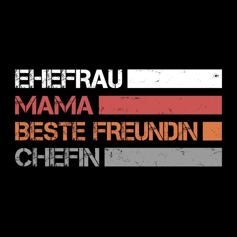 Ehefrau - Mama - Beste Freundin - Chefin