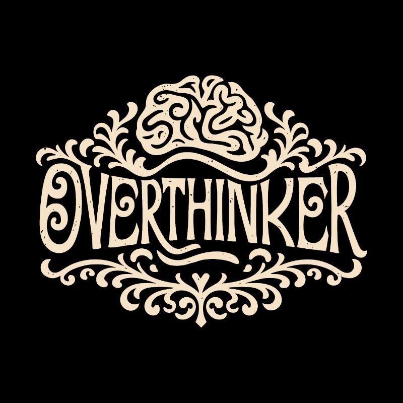 Overthinker overthinking