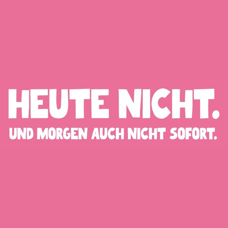 Heute Nicht