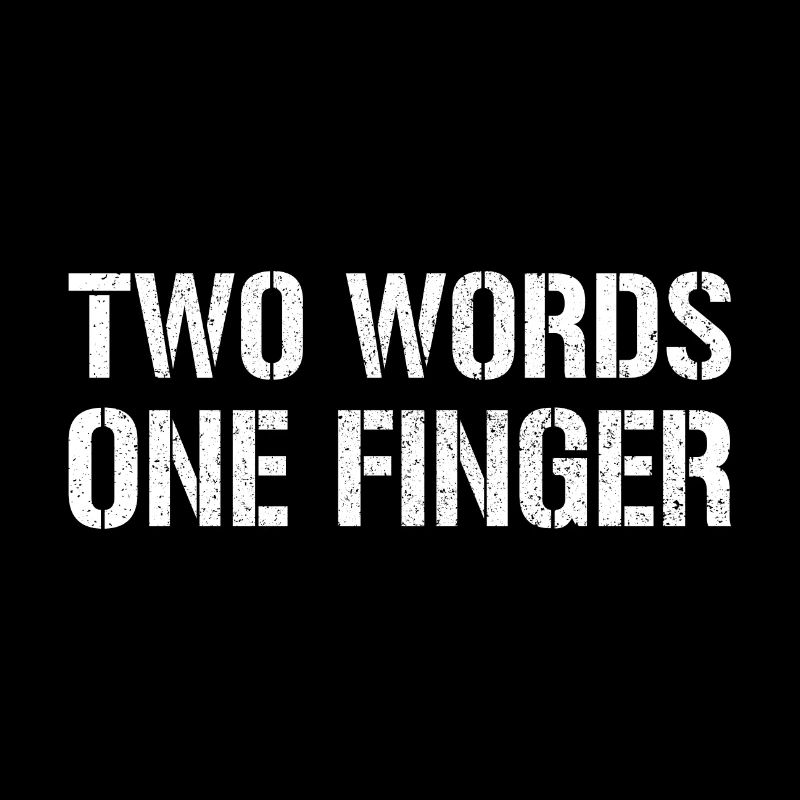 Sarcasm T-Shirt Two Words One Finger