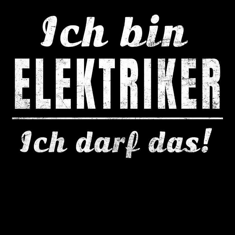 Ich bin Elektriker, ich darf das!