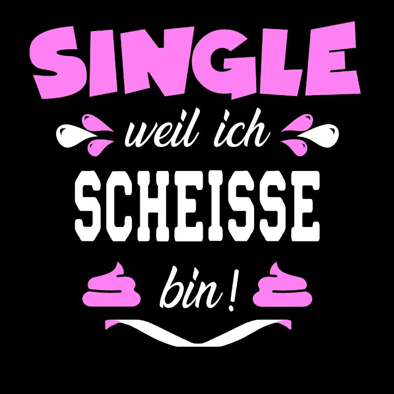 Single weil ich scheisse bin. witziger Spruch pink