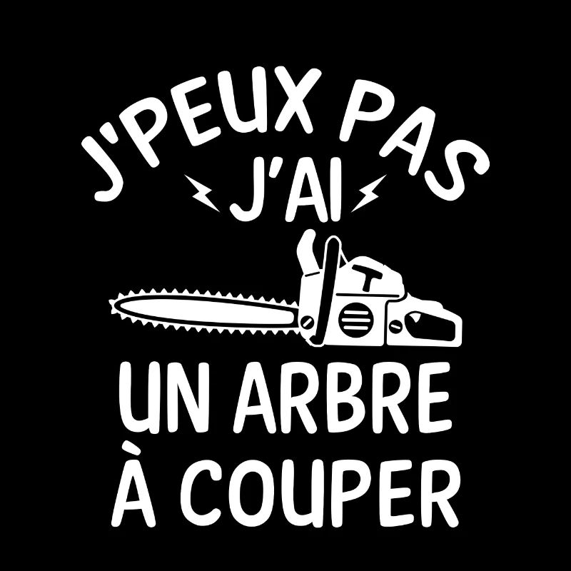 J'peux pas j'ai un arbre à couper bûcheron