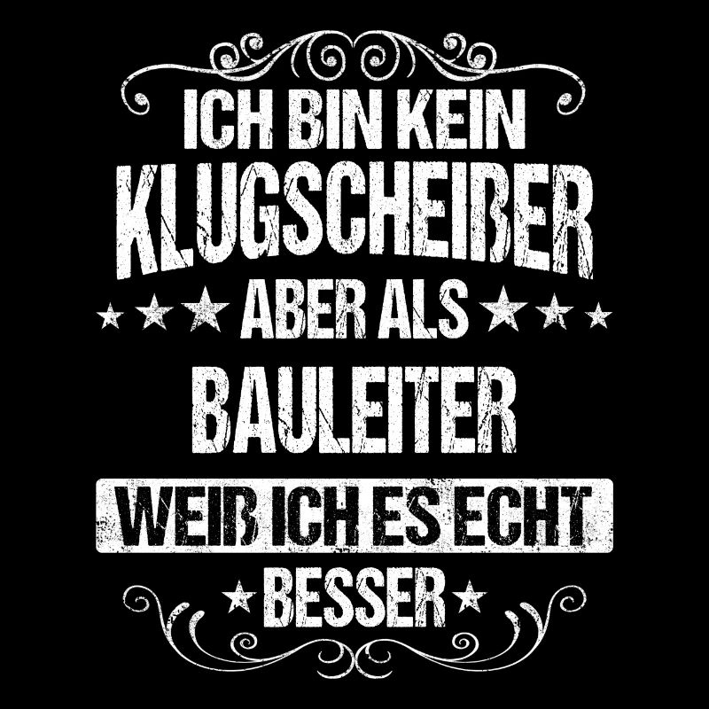 Bauleiter Bauleiterin Bauarbeiter Beruf Spruch