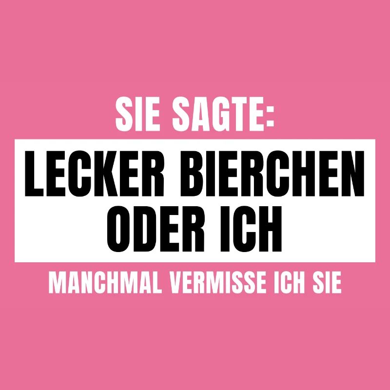 Sie sagte Lecker Bierchen oder ich Party Design