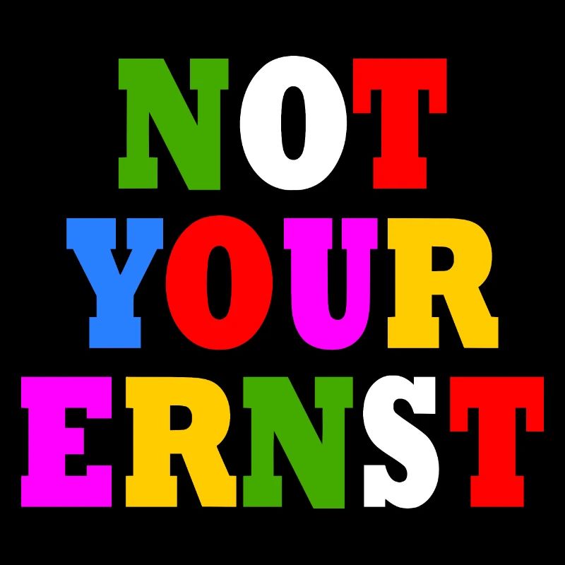 Not your ernst