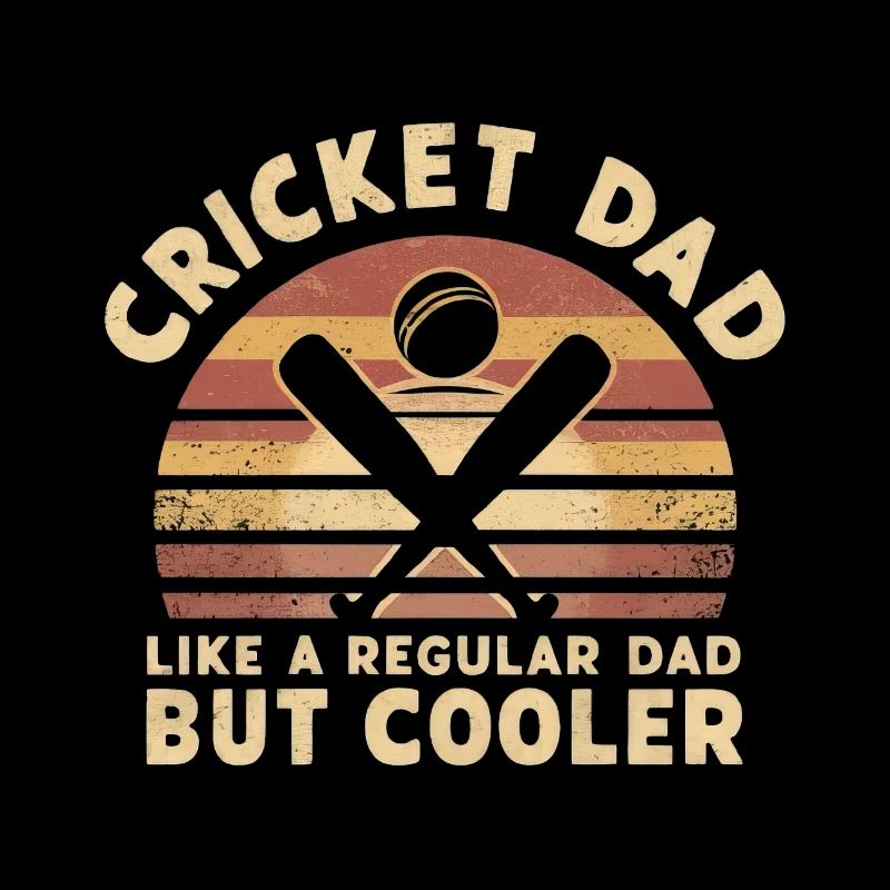 Cricket Dad Like A Regular Dad But Cooler