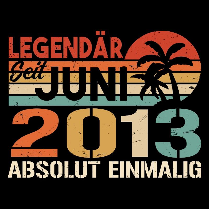 Legendär seit Juni 2013 - Geburtstag 2013