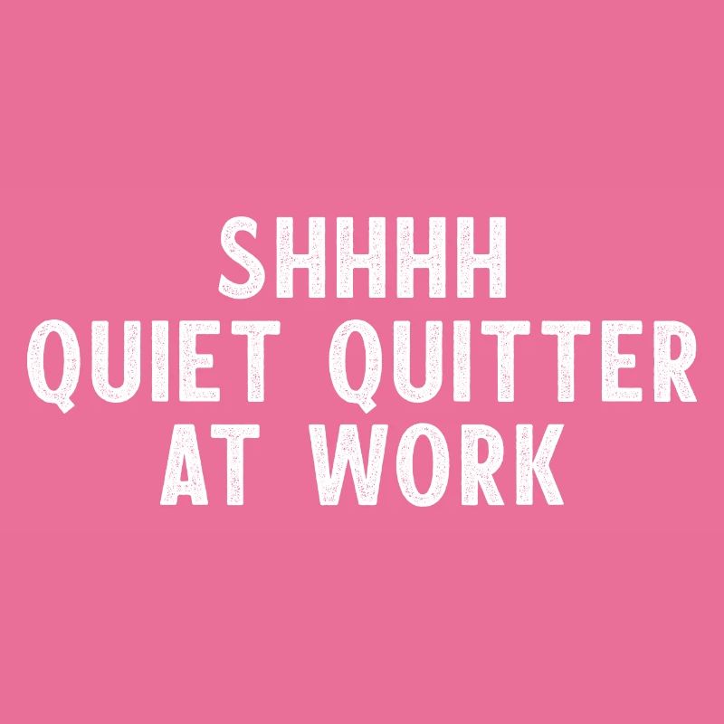 Shhhh Quiet Quitter at Work Quiet Quitting