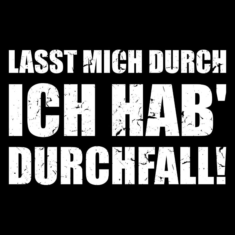 Lasst mich durch Ich hab Durchfall