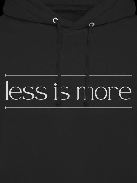 less is more