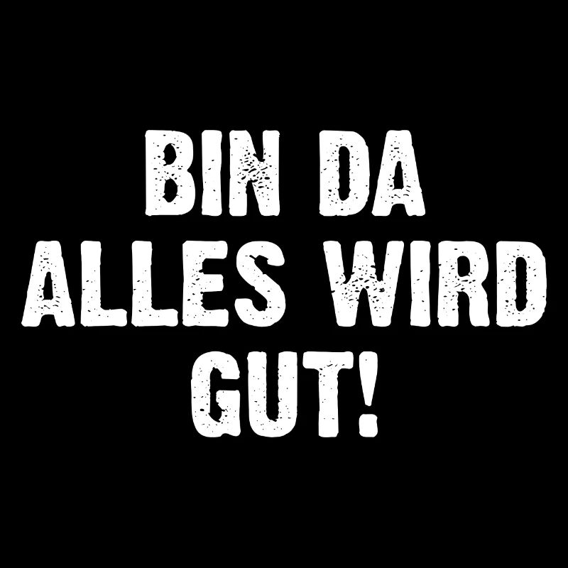 Bin Da Alles Wird Gut!