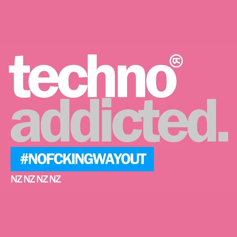 techno addicted.